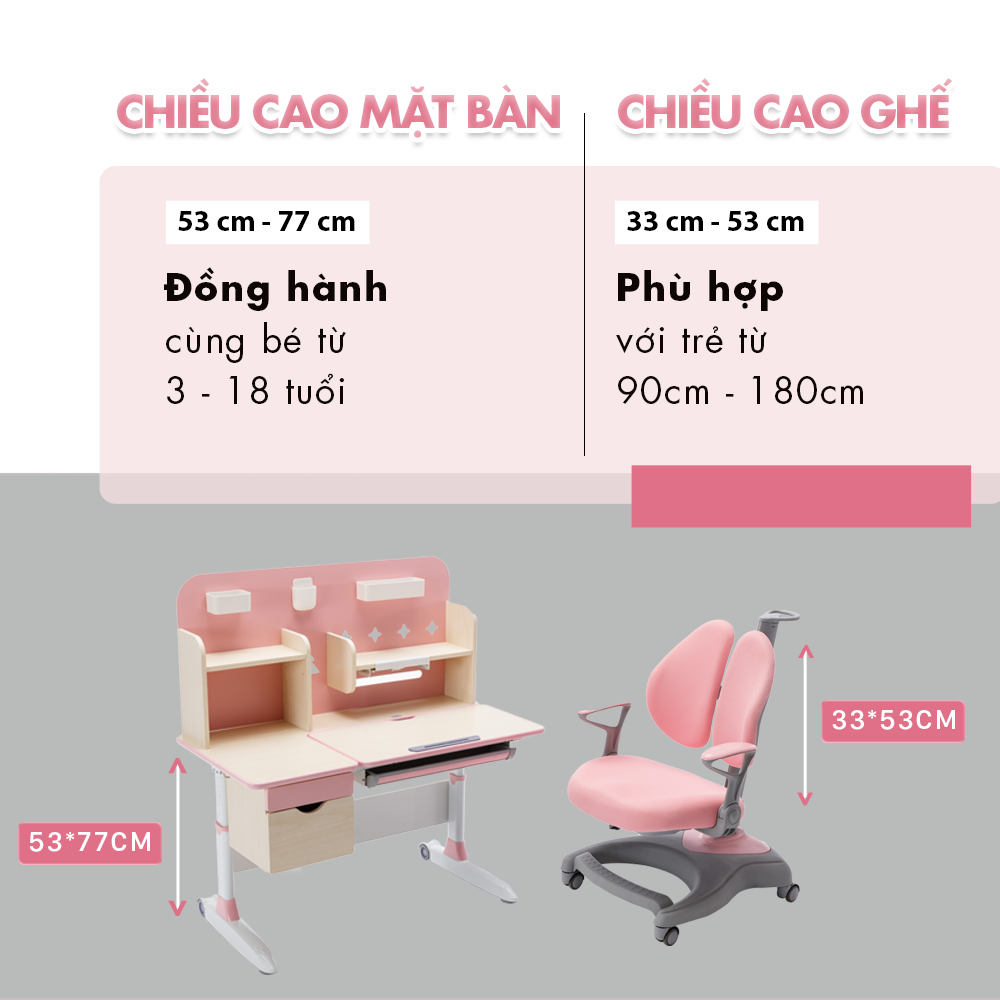 Chiều cao mặt bàn và ghế điều chỉnh linh hoạt phù hợp với độ tuổi và dáng người từng bé