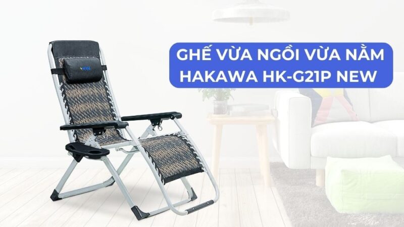 Ghế vừa ngồi vừa nằm Hakawa HK-G21P New