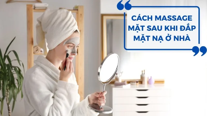 Cách massage mặt sau khi đắp mặt nạ tại nhà