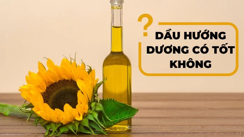 Dầu hướng dương có tốt không