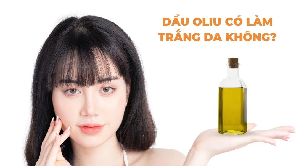 Dầu oliu có làm trắng da không