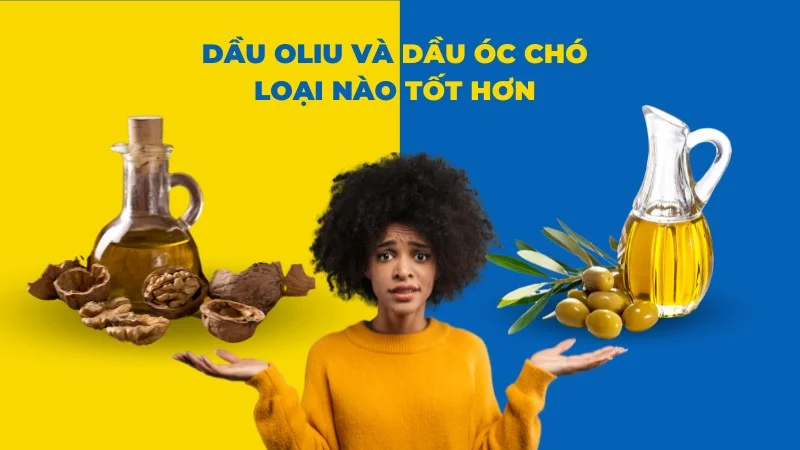 Dầu ôliu và-dầu óc chó loại nào tốt