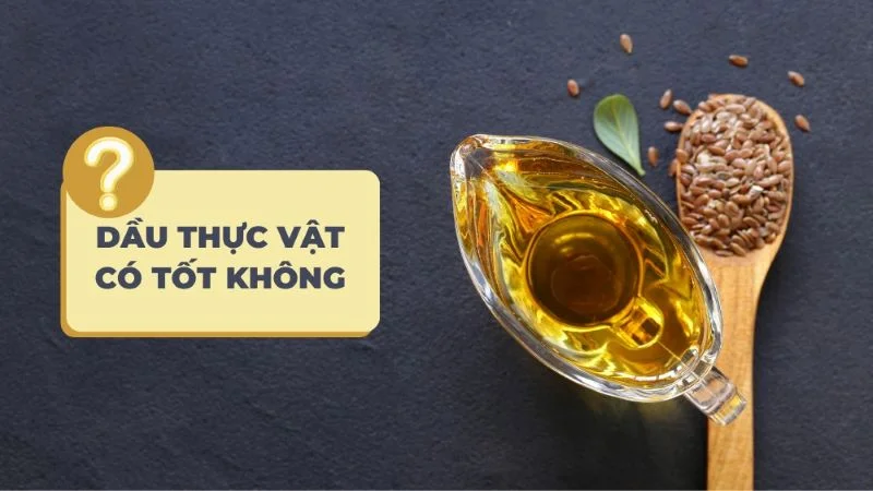 Dầu thực vật có tốt không