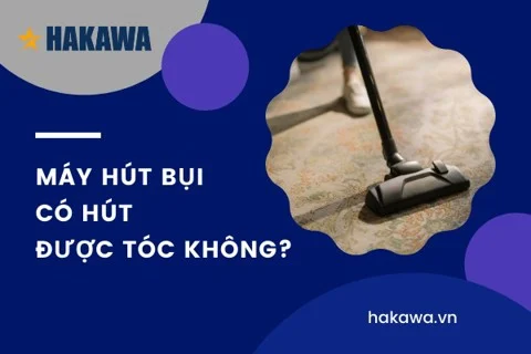 Máy hút bụi có hút được tóc không