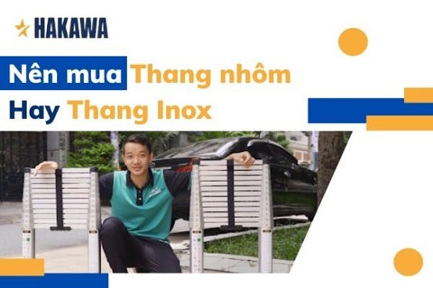 Nên mua thang nhôm hay thang inox