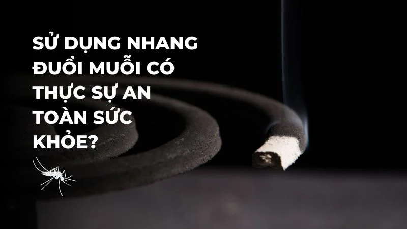 Nhang đuổi muỗi có độc không?