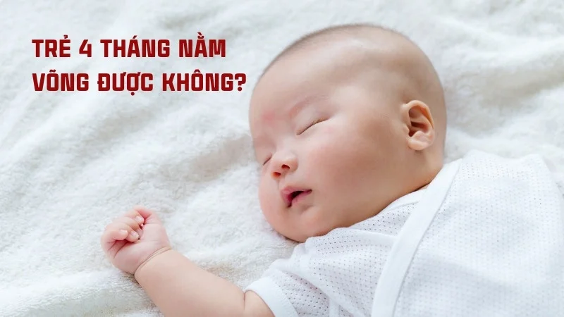 Trẻ 4 tháng tuổi nằm võng được không?