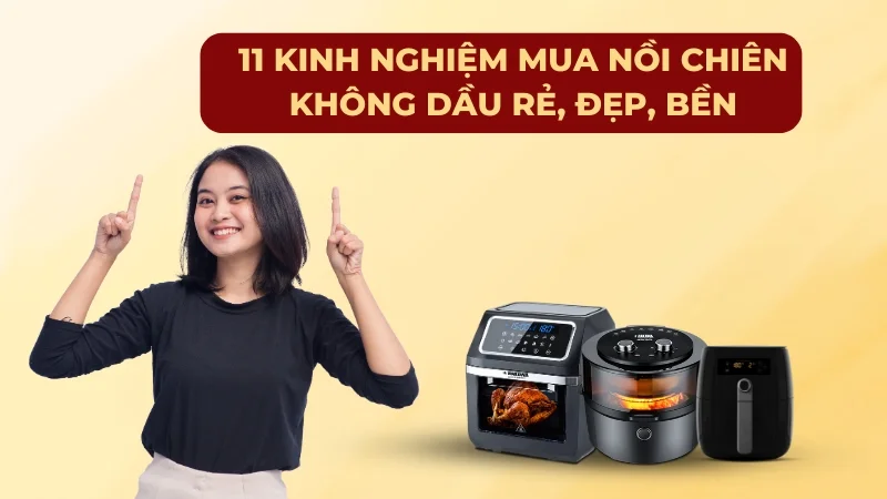 Kinh nghiệm mua nồi chiên không dầu