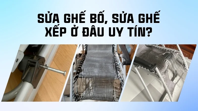 Sửa ghế bố, sửa ghế xếp ở đâu uy tín?