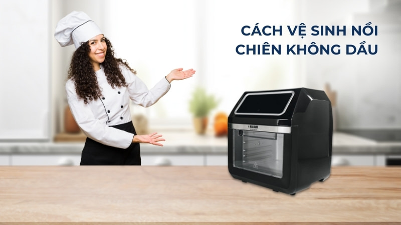 Cách vệ sinh nồi chiên không dầu