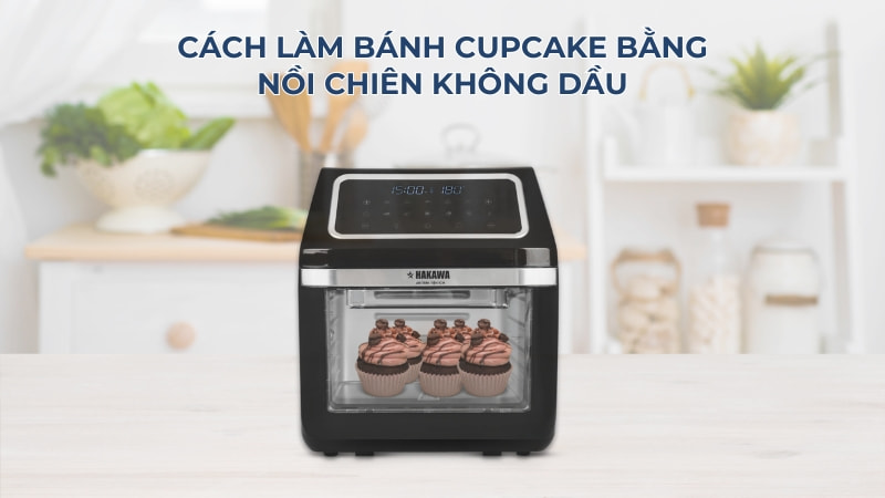 Cách làm bánh cupcake-bang-noi-chien-khong-dau