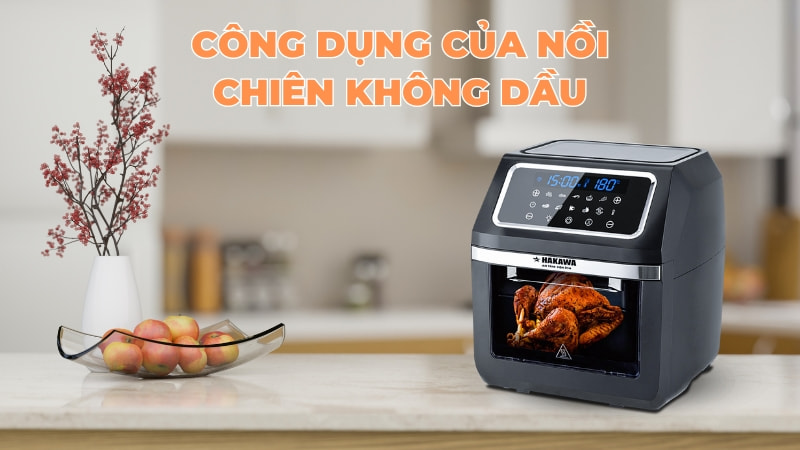 Công dụng của nồi chiên không dầu